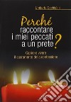 Perché raccontare i miei peccati a un prete? Capire e vivere il sacramento della confessione libro di Occhialini Umberto