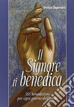 Il Signore ti benedica. 365 benedizioni per ogni giorno dell'anno