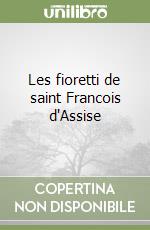 Les fioretti de saint Francois d'Assise libro