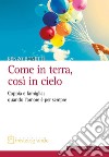 Come in terra, così in cielo. Coppia e famiglia: quando l'amore è per sempre libro