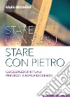 Stare con Gesù stare con Pietro. Gli esercizi spirituali predicati a papa Francesco libro