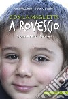 Con la maglietta al rovescio. Storia di Filippo Bataloni libro