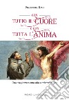 Con tutto il cuore e con tutta l'anima. Una via francescana alla contemplazione libro di Rivi Prospero