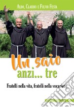 Un saio anzi... tre. Fratelli nella vita, fratelli nella vocazione libro