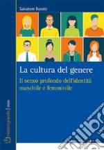 La cultura del genere. Il senso profondo dell'identità maschile e femminile