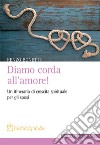 Diamo corda all'amore! Un itinerario di crescita spirituale per gli sposi libro