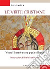 Le virtù cristiane. Vivere il battesimo tra grazia e libertà libro di Lucchini Luca