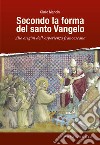 Secondo la forma del santo Vangelo. Alle origini dell'esperienza francescana libro di Mancini Giulio