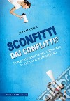 Sconfitti dai conflitti? Una guida pratica per affrontare le difficoltà matrimoniali libro