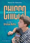 Chicco. Quando il seme muore. La vita di Cristian Maffei libro