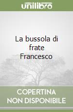 La bussola di frate Francesco libro