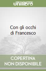 Con gli occhi di Francesco libro