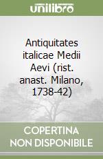 Antiquitates italicae Medii Aevi (rist. anast. Milano, 1738-42) libro