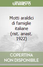 Motti araldici di famiglie italiane (rist. anast. 1922) libro