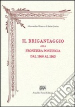 Il brigantaggio alla frontiera pontificia dal 1860 al 1863 (rist. anast. Milano, 1864) libro