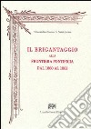 Il brigantaggio alla frontiera pontificia dal 1860 al 1863 (rist. anast. Milano, 1864) libro