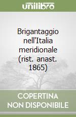Brigantaggio nell'Italia meridionale (rist. anast. 1865) libro