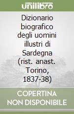 Dizionario biografico degli uomini illustri di Sardegna (rist. anast. Torino, 1837-38) libro