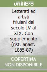 Letterati ed artisti friulani dal secolo IV al XIX. Con supplemento (rist. anast. 1885-87) libro