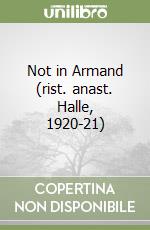 Not in Armand (rist. anast. Halle, 1920-21) libro