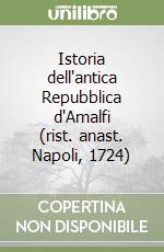 Istoria dell'antica Repubblica d'Amalfi (rist. anast. Napoli, 1724) libro