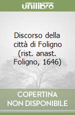 Discorso della città di Foligno (rist. anast. Foligno, 1646) libro