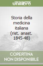 Storia della medicina italiana (rist. anast. 1845-48) libro