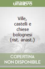 Ville, castelli e chiese bolognesi (rist. anast.) libro