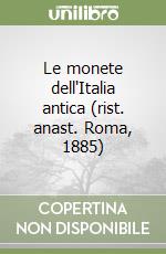 Le monete dell'Italia antica (rist. anast. Roma, 1885) libro