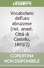 Vocabolario dell'uso abruzzese (rist. anast. Città di Castello, 1893/2) libro