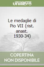 Le medaglie di Pio VII (rist. anast. 1930-34) libro