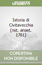Istoria di Civitavecchia (rist. anast. 1761) libro