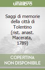 Saggi di memorie della città di Tolentino (rist. anast. Macerata, 1789) libro