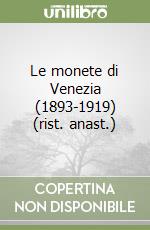 Le monete di Venezia (1893-1919) (rist. anast.) libro