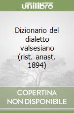 Dizionario del dialetto valsesiano (rist. anast. 1894)