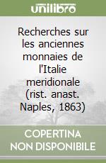 Recherches sur les anciennes monnaies de l'Italie meridionale (rist. anast. Naples, 1863) libro