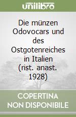 Die münzen Odovocars und des Ostgotenreiches in Italien (rist. anast. 1928) libro