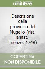 Descrizione della provincia del Mugello (rist. anast. Firenze, 1748) libro