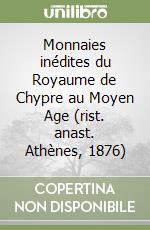 Monnaies inédites du Royaume de Chypre au Moyen Age (rist. anast. Athènes, 1876) libro