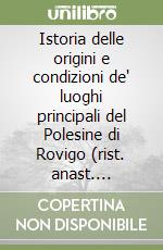 Istoria delle origini e condizioni de' luoghi principali del Polesine di Rovigo (rist. anast. Venezia, 1748) libro