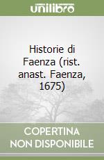 Historie di Faenza (rist. anast. Faenza, 1675) libro