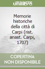 Memorie historiche della città di Carpi (rist. anast. Carpi, 1707) libro