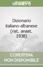 Dizionario italiano-albanese (rist. anast. 1938) libro