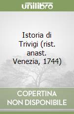 Istoria di Trivigi (rist. anast. Venezia, 1744) libro