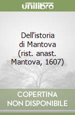 Dell'istoria di Mantova (rist. anast. Mantova, 1607) libro