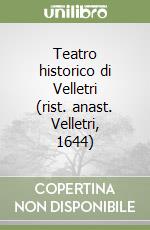 Teatro historico di Velletri (rist. anast. Velletri, 1644) libro