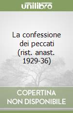 La confessione dei peccati (rist. anast. 1929-36)