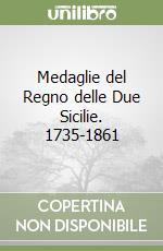 Medaglie del Regno delle Due Sicilie. 1735-1861 libro