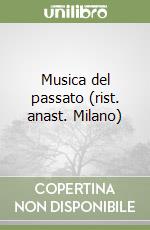 Musica del passato (rist. anast. Milano) libro