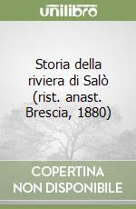 Storia della riviera di Salò (rist. anast. Brescia, 1880) libro